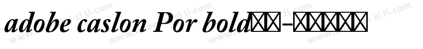 adobe caslon Por bold粗体字体转换